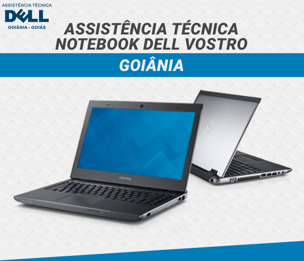 ASSISTENCIA TECNICA NOTEBOOK DELL VOSTRO GOIANIA