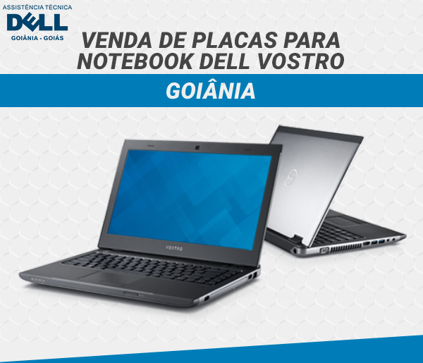 VENDA DE PLACAS PARA NOTEBOOK DELL VOSTRO GOIANIA