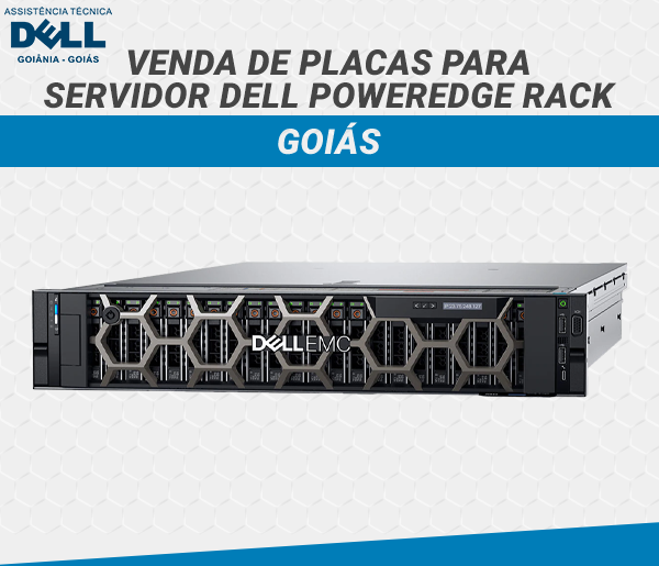VENDA DE PLACAS PARA SERVIDOR DELL POWEREDGE RACK GOIAS
